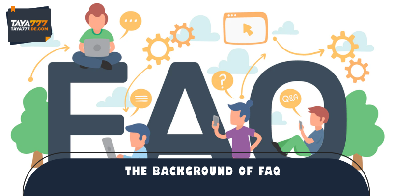 The background of FAQ