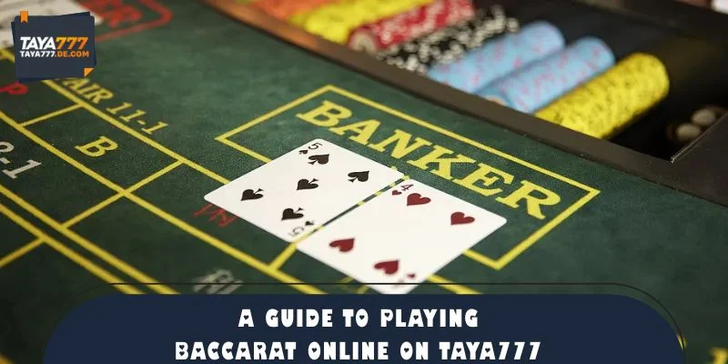 A Guide to Playing Baccarat Online on TAYA777