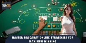 Master Baccarat Online Strategies for Maximum Winning