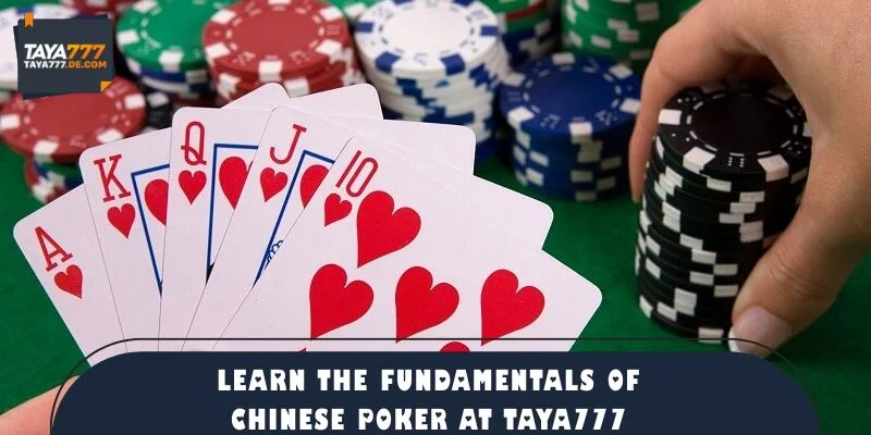 Learn the Fundamentals of Chinese Poker at TAYA777