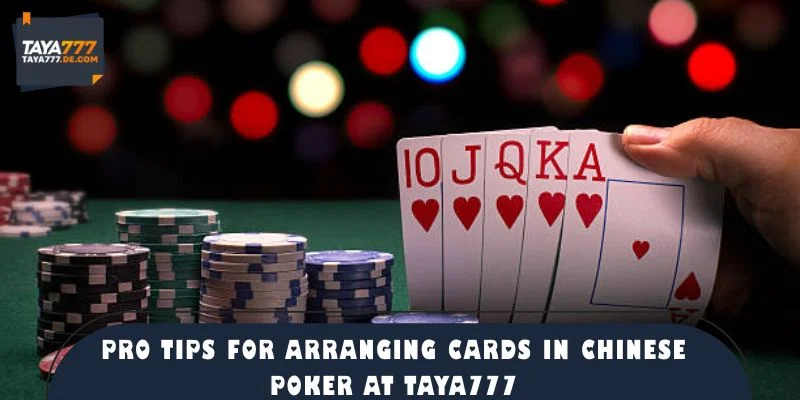 Pro Tips for Arranging Cards in Chinese Poker at TAYA777
