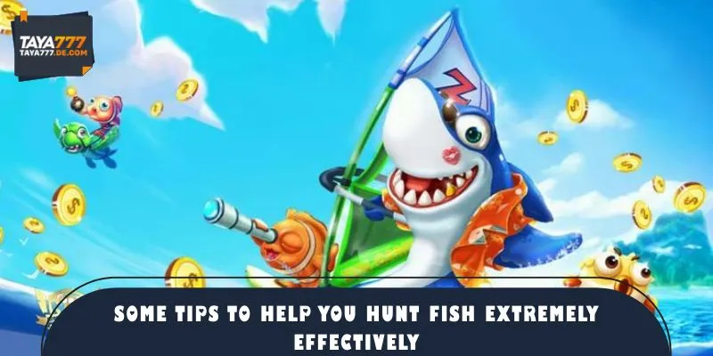 Some tips to help you hunt fish extremely effectively