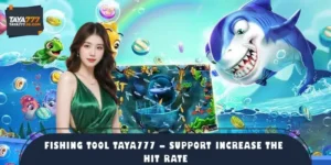 Fishing Tool TAYA777 – Support Increase The Hit Rate