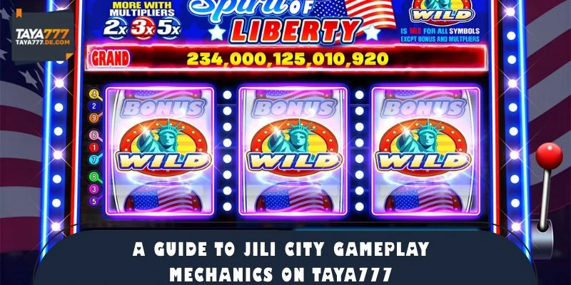 A Guide to Jili City Gameplay Mechanics on TAYA777