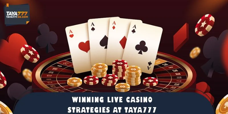 Winning Live Casino Strategies at TAYA777