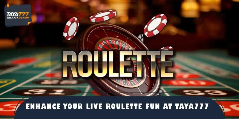 Enhance Your Live Roulette Fun at TAYA777