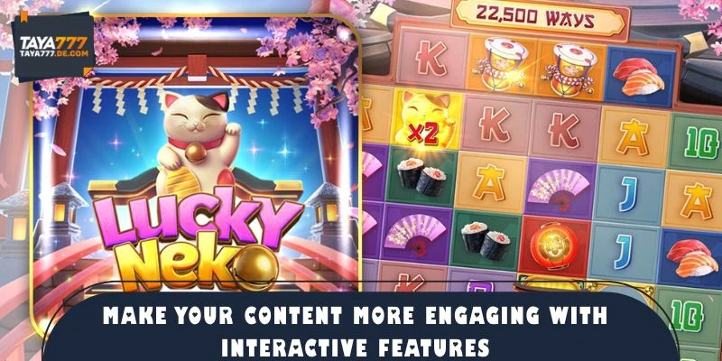 Make Your Content More Engaging with Interactive Features