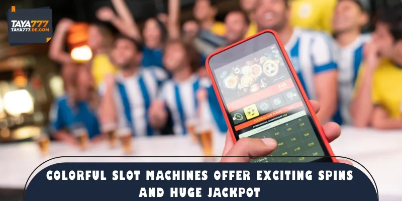 Colorful slot machines offer exciting spins and huge jackpot