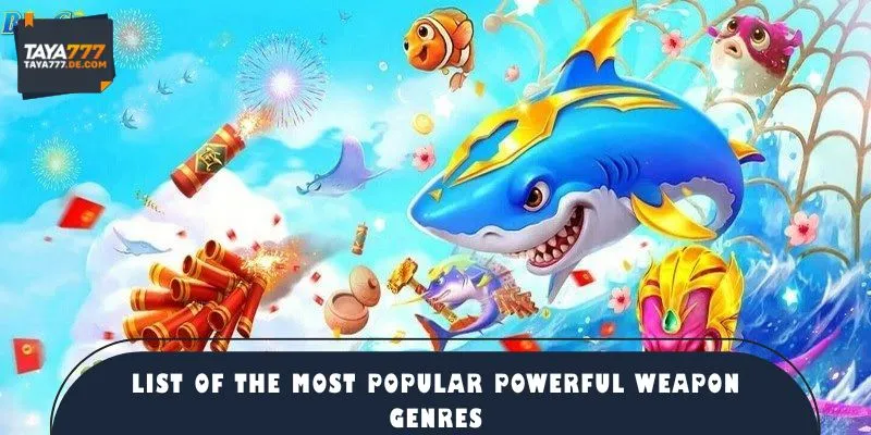 List of the most popular powerful weapon genres