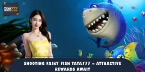Shooting Fairy Fish TAYA777 – Attractive Rewards Await