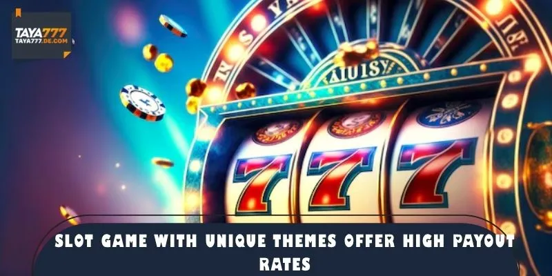 Slot game with unique themes offer high payout rates