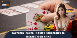 Southern Poker: Master Strategies to Elevate Your Game
