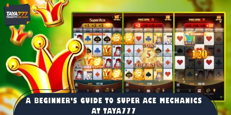 A Beginner’s Guide to Super Ace Mechanics at TAYA777