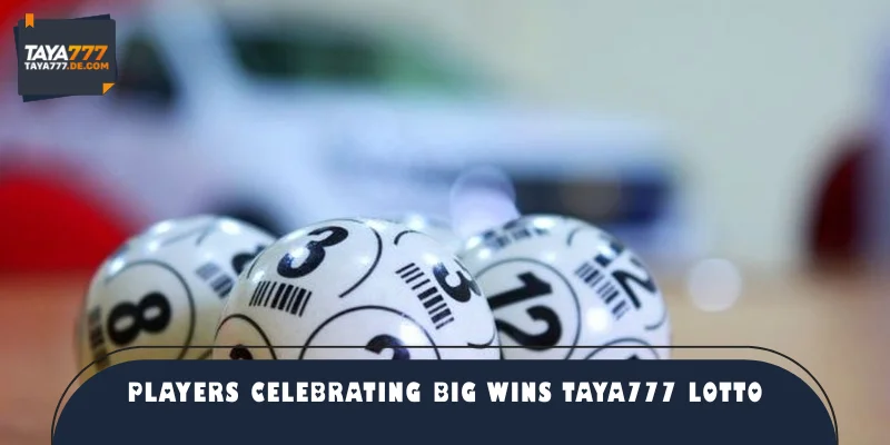 Players celebrating big wins TAYA777 Lotto