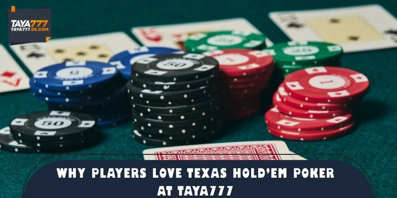 Why Players Love Texas Holdem Poker at TAYA777