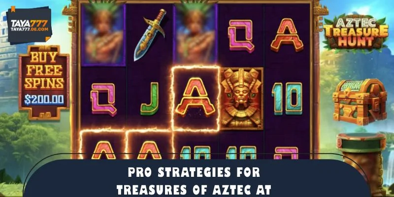 Pro Strategies for Treasures of Aztec at TAYA777