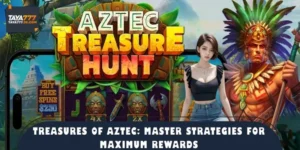 Treasures of Aztec: Master Strategies for Maximum Rewards