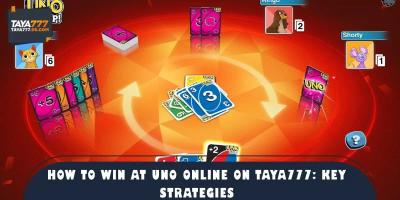 How to Win at Uno Online on TAYA777: Key Strategies
